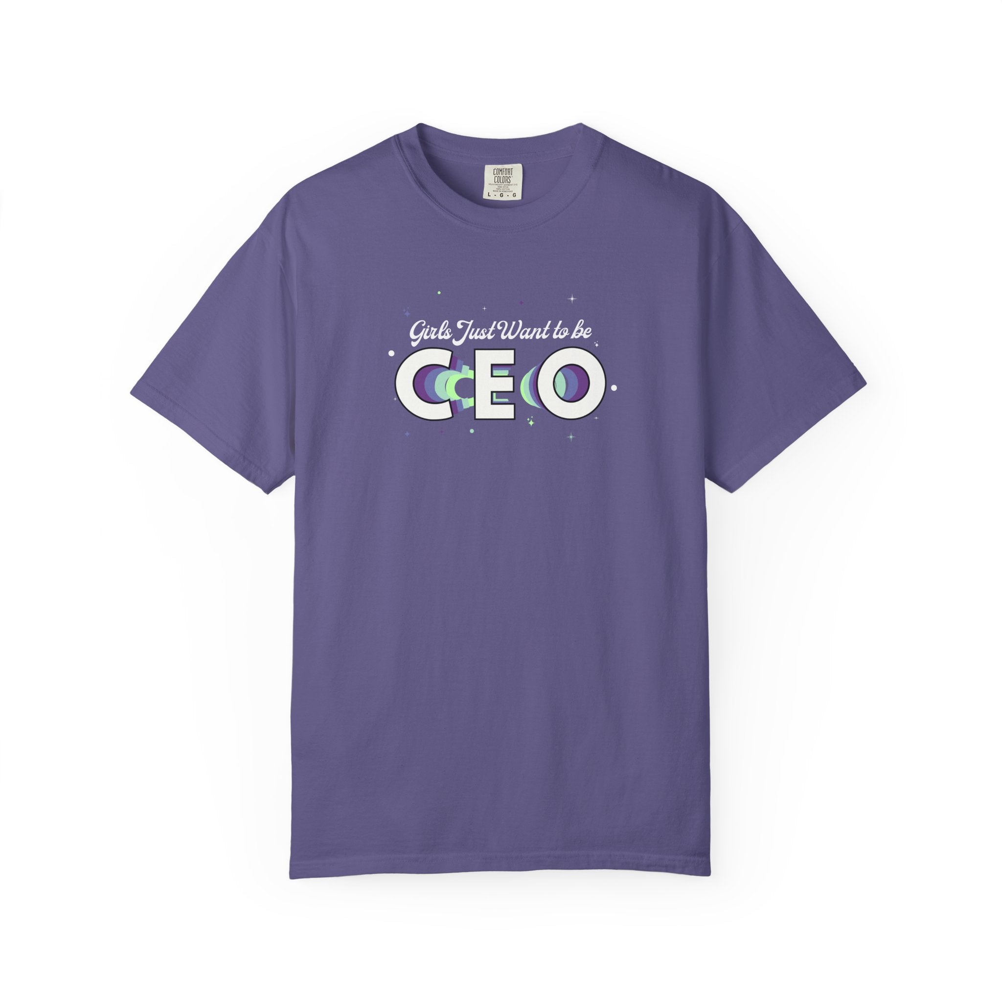 Girls Just Want to be CEO - Comfort Colors Tee
