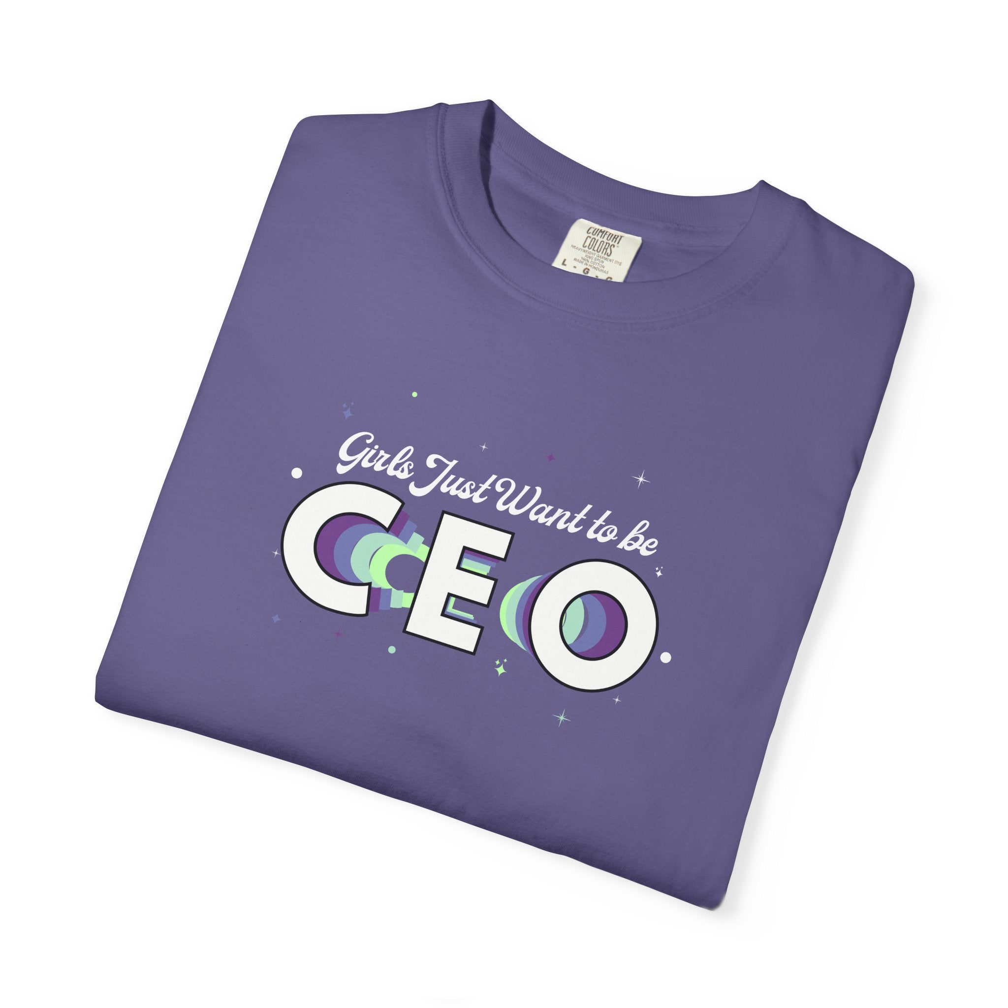 Girls Just Want to be CEO - Comfort Colors Tee