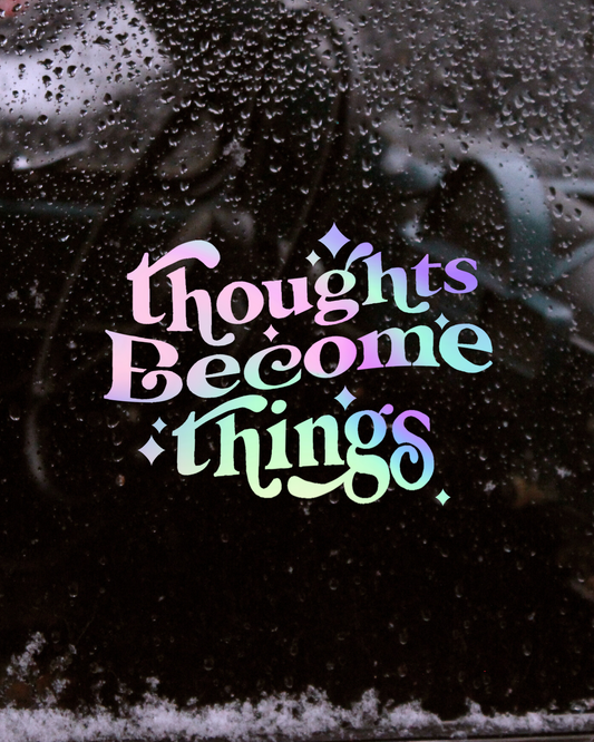Thoughts Become Things Holographic Vinyl Stickers