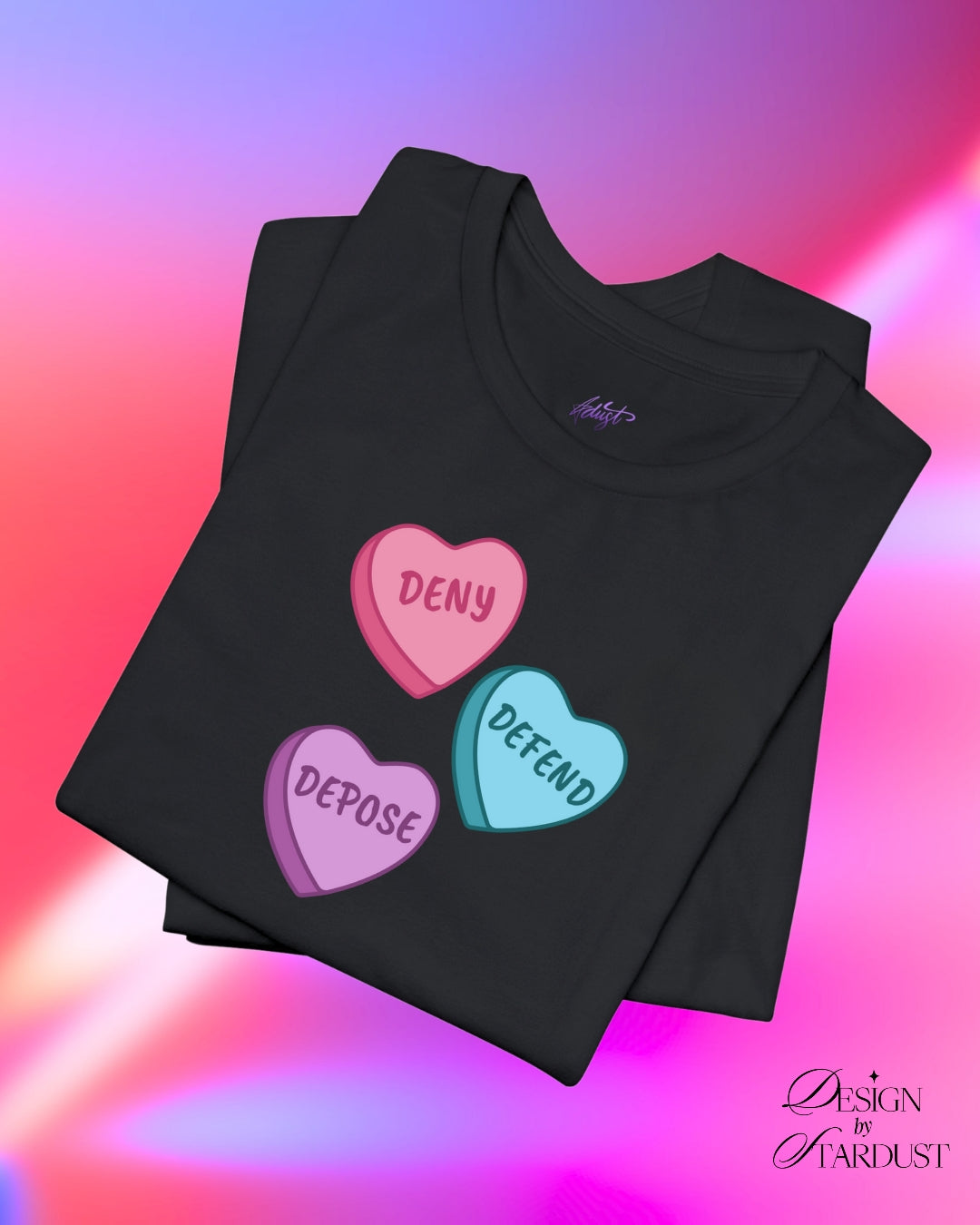 Deny Depose Defend Candy Hearts Tee